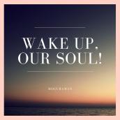 Wake Up, Our Soul!