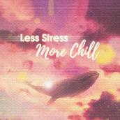 Less Stress More Chill