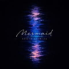 清水　翔太「Mermaid」