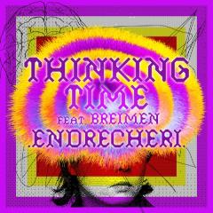 .ENDRECHERI. feat. BREIMEN「Thinking Time」