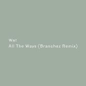 All the Ways (Branchez Remix)