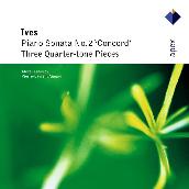 Ives : 'Concord' Sonata & 3 Quarter-tone Pieces