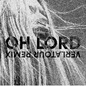 Oh Lord (Verlatour Remix)