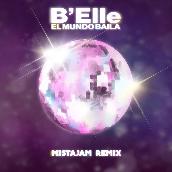 El Mundo Baila (MistaJam Remix)