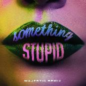 Something Stupid (Majestic Remix) featuring AWA