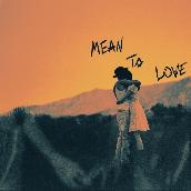 Mean To Love