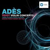 Adès: Tevot & Violin Concerto