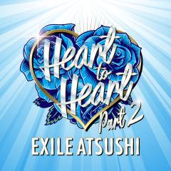 EXILE ATSUSHI「Heart to Heart Part 2」