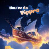 You're So Vippro