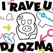 I RAVE U feat.DJ OZMA