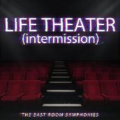 LIFE THEATER -intermission-