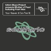 Your Heaven (I Can Feel It) [Urban Blues Project present Mother of Pearl] [feat. Pearl Mae]