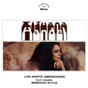 Tijuana Handel: Los Norte Americanos Play Handel Mariachi Style (2021 Remaster from the Original Alshire Tapes)