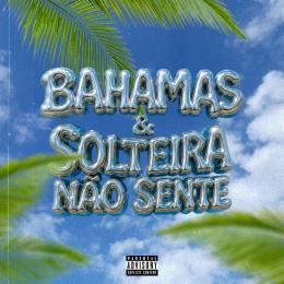 BAHAMAS & Solteira Não Sente