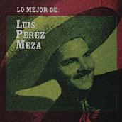 Lo Mejor de Luis Perez Meza