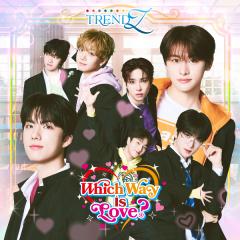 TRENDZ「Which Way is Love?」