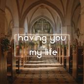 Having You In My Life