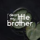 Dear My Little Brother