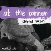 At The Corner (Stripped Version)
