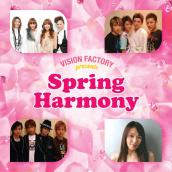 SPRING HARMONY ～VISION FACTORY presents