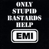 Only Stupid Bastards Help EMI