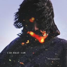 I AM WHAT I AM
