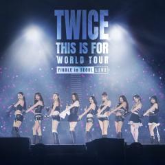 TWICE「<THIS IS FOR>  WORLD TOUR FINALE in SEOUL - LIVE」