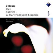 Debussy: Jeux, Khamma & Le martyre de Saint-Sebastien