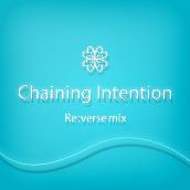 Chaining Intention Re:verse mix