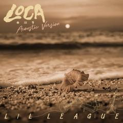 LIL LEAGUE from EXILE TRIBE「LOCA - Acoustic Version」