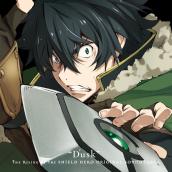 TVアニメ｢盾の勇者の成り上がり｣オリジナル･サウンドトラック ”Dusk”