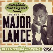 The Best Of Major Lance: Everybody Loves A Good Time!