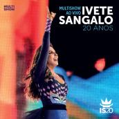 Multishow Ao Vivo - Ivete Sangalo 20 Anos (Live)