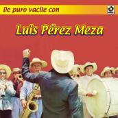 De Puro Vacile Con Luis Perez Meza
