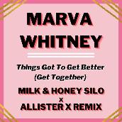 Things Got To Get Better (Get Together) (Milk & Honey Silo x Allister X Remix)