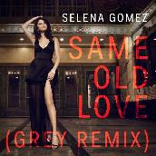 Same Old Love (Grey Remix) featuring Grey