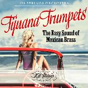Tijuana Trumpets: The Easy Sound of Mexican Brass