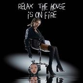 relax, the house is on fire