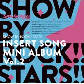 TVアニメ「SHOW BY ROCK!!STARS!!」挿入歌ミニアルバム Vol.2