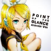 POINT OF THE GLANCE - Another Ver