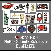 I LOVE 90’s R&B -Butter Smooth Selection-