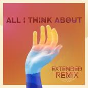 All I Think About (Extended Remix)