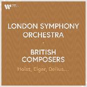London Symphony Orchestra - British Composers. Holst, Elgar, Delius...