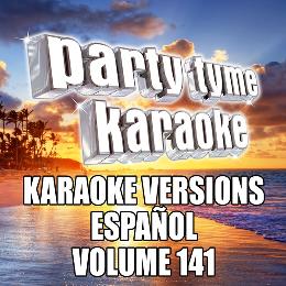 Party Tyme 141 (Karaoke Versions Espanol)