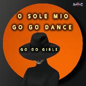 O SOLE MIO / GO GO DANCE (Original ABEATC 12" master)