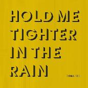 Hold Me Tighter In The Rain