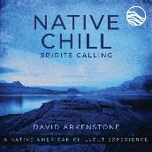 Native Chill Spirits Calling: A Native American Chillout Experience