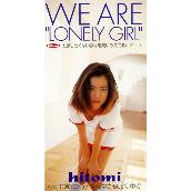 WE ARE "LONELY GIRL"
