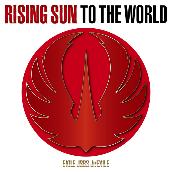RISING SUN TO THE WORLD