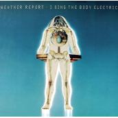 Weather Report "I sing the body electric"
